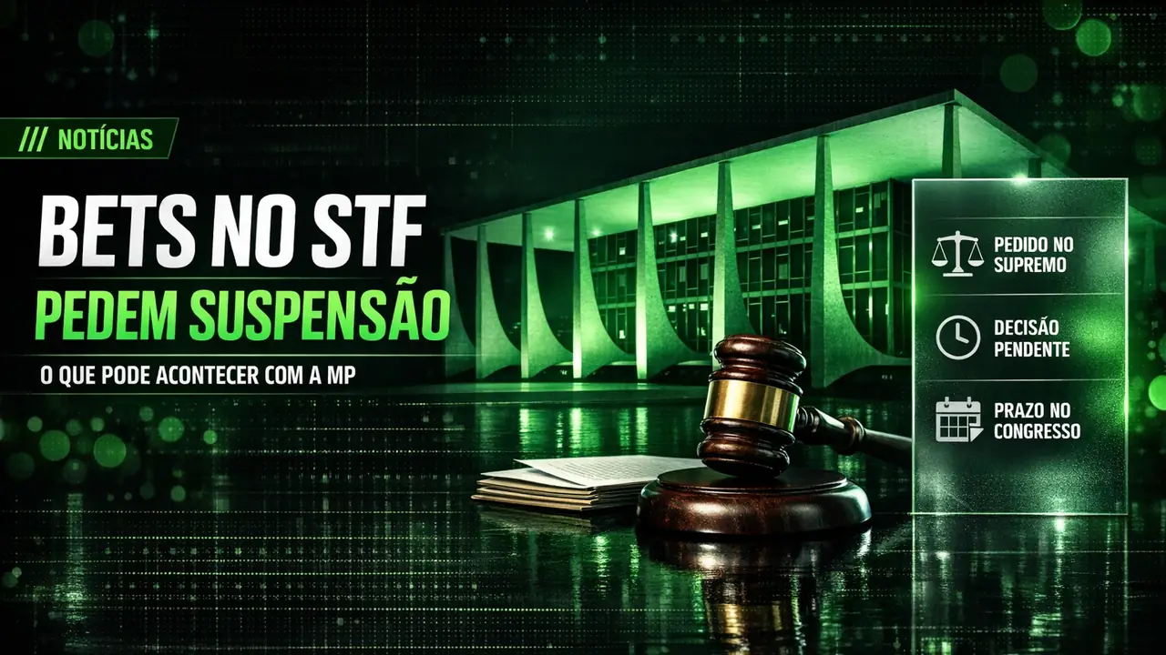 Associações do setor de apostas pedem ao STF a suspensão da MP que proibiu as bets